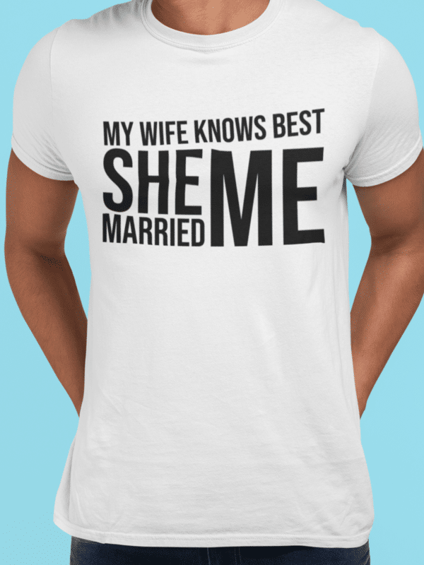 My wife knows best she married me